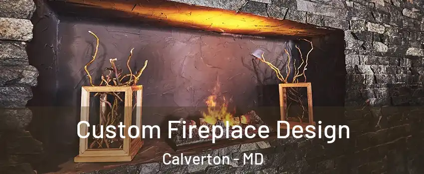  Custom Fireplace Design Calverton - MD