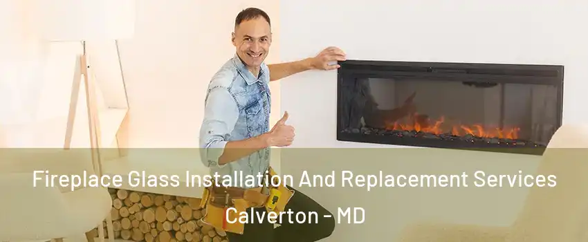  Fireplace Glass Installation And Replacement Services Calverton - MD