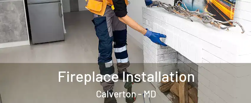  Fireplace Installation Calverton - MD