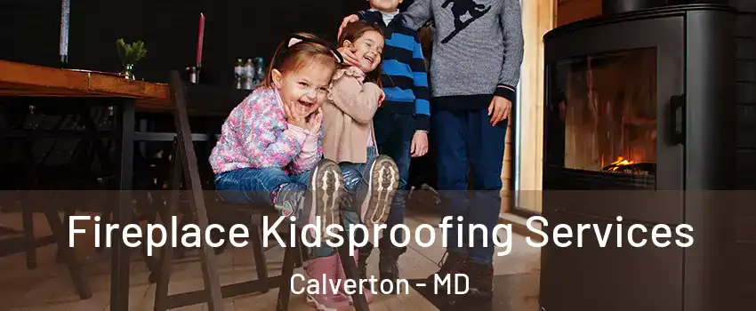  Fireplace Kidsproofing Services Calverton - MD