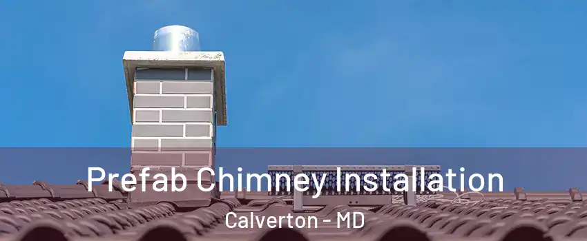  Prefab Chimney Installation Calverton - MD