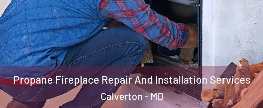  Propane Fireplace Repair And Installation Services Calverton - MD