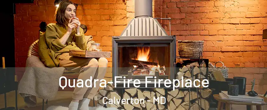  Quadra-Fire Fireplace Calverton - MD