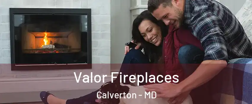  Valor Fireplaces Calverton - MD
