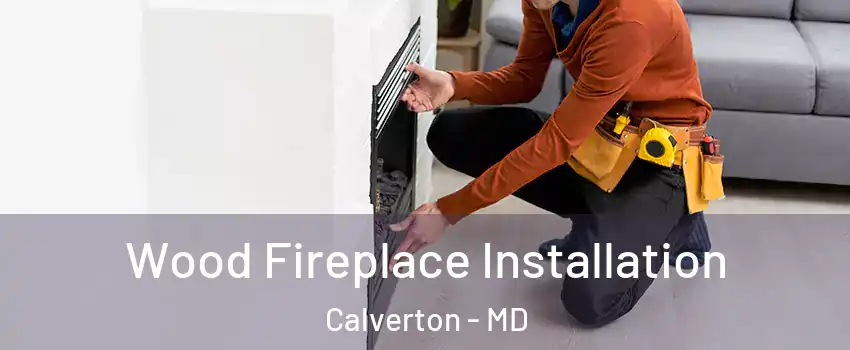  Wood Fireplace Installation Calverton - MD