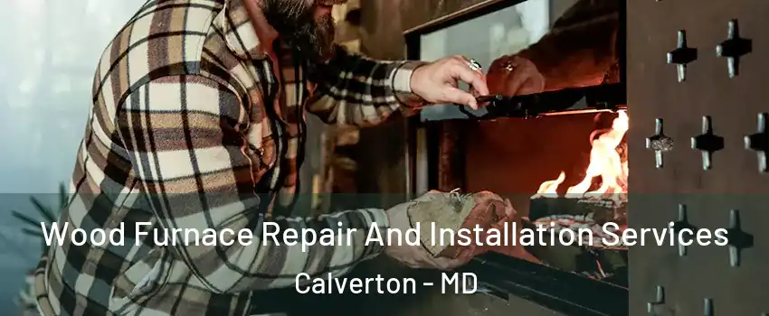  Wood Furnace Repair And Installation Services Calverton - MD