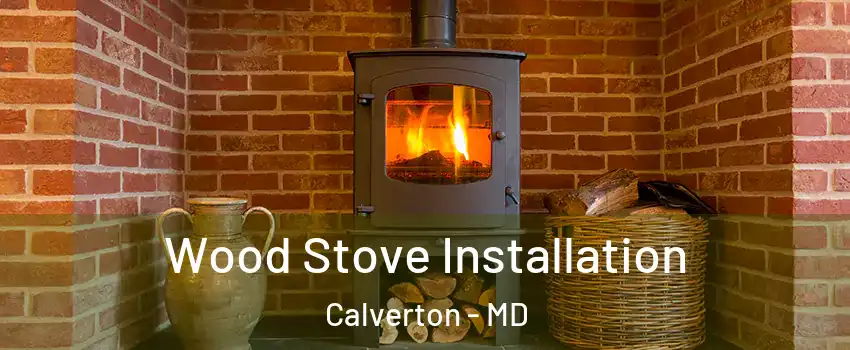  Wood Stove Installation Calverton - MD